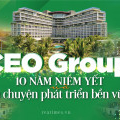 CEO Group, 10 năm niêm yết và câu chuyện phát triển bền vững - Tập đoàn CEO